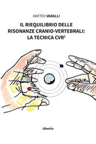 Il riequilibrio delle risonanze cranio-vertebrali: la tecnica CVR