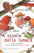 Cover of A scuola dalla lumaca. Idee e proposte per un'educazione fatta a mano