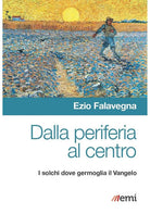 Cover of Dalla periferia al centro. Solchi dove germoglia Vangelo