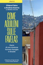 Cover of Come aquiloni sulle favelas. Diario da una missione formato famiglia in Brasile