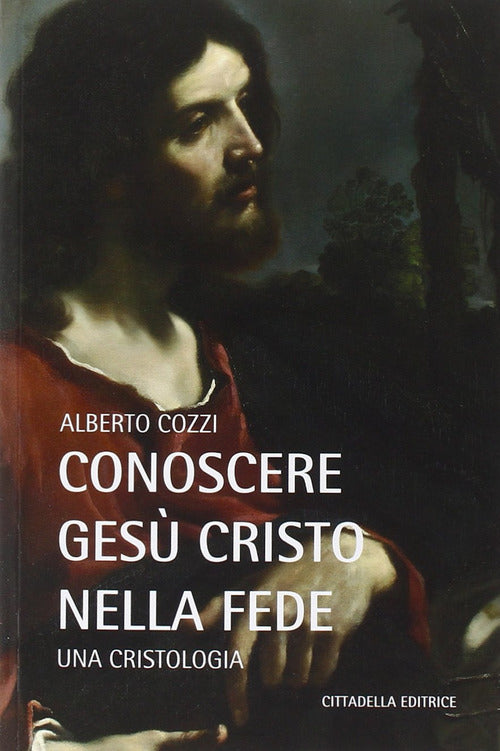 Cover of Conoscere Gesù Cristo nella fede. Una cristologia