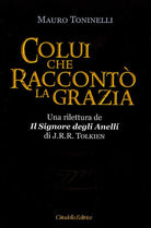 Cover of Colui che raccontò la grazia. Una rilettura da «Il Signore degli Anelli» di J.R.R. Tolkien