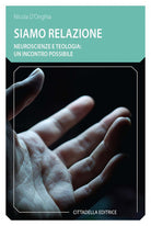 Cover of Siamo relazione. Neuroscienze e teologia: un incontro possibile