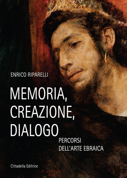 Cover of Memoria, creazione, dialogo. Percorsi dell'arte ebraica