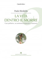 Cover of vita dentro il morire. Cure palliative, accanimento terapeutico, eutanasia