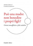 Cover of Può una madre non benedire i propri figli? Unioni omoaffettive e fede cattolica