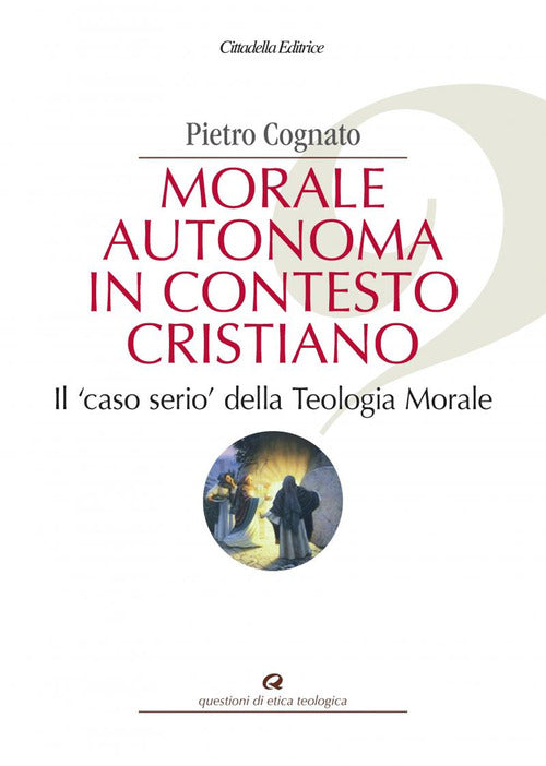 Cover of Morale autonoma in contesto cristiano. Il «caso serio» della teologia morale