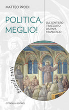 Cover of Politica, meglio! Sul sentiero tracciato da papa Francesco