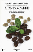 Cover of Mondo caffé. Storia, consumo ed evoluzione di un'invenzione meravigliosa