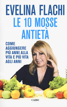 Cover of 10 mosse antietà. Come aggiungere più anni alla vita e più vita agli anni