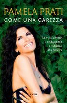 Cover of Come una carezza. La vita, l'amore, il tradimento e il diritto alla felicità