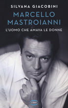 Cover of Marcello Mastroianni. L'uomo che amava le donne