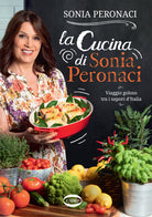 Cover of cucina di Sonia Peronaci. Viaggio goloso tra i sapori d'Italia