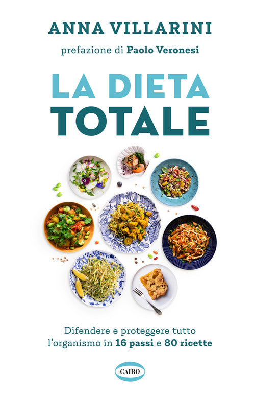 Cover of dieta totale. Difendere e proteggere tutto l'organismo in 16 passi e 80 ricette