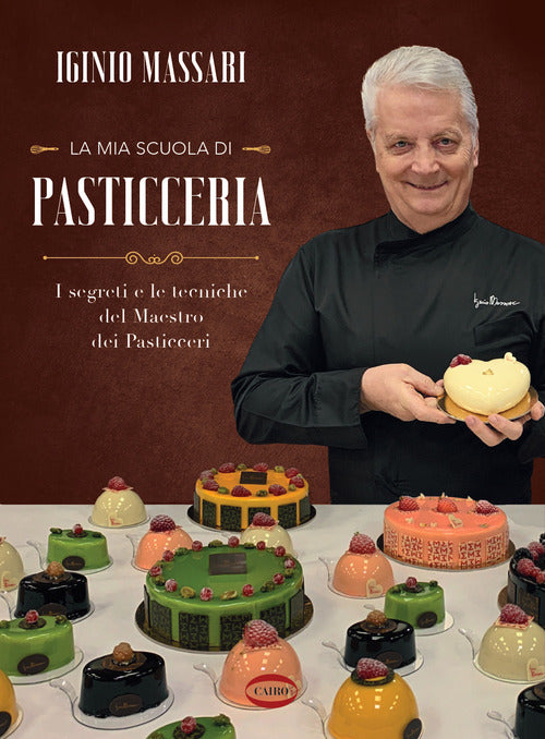 Cover of mia scuola di pasticceria. I segreti e le tecniche del maestro dei pasticceri