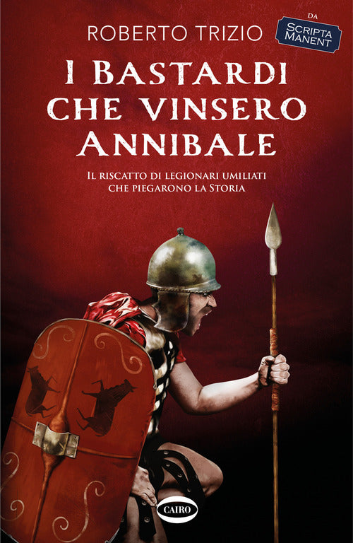 Cover of bastardi che vinsero Annibale. Il riscatto di legionari umiliati che piegarono la storia