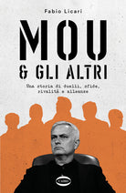 Cover of Mou & gli altri. Una storia di duelli, sfide, rivalità e alleanze