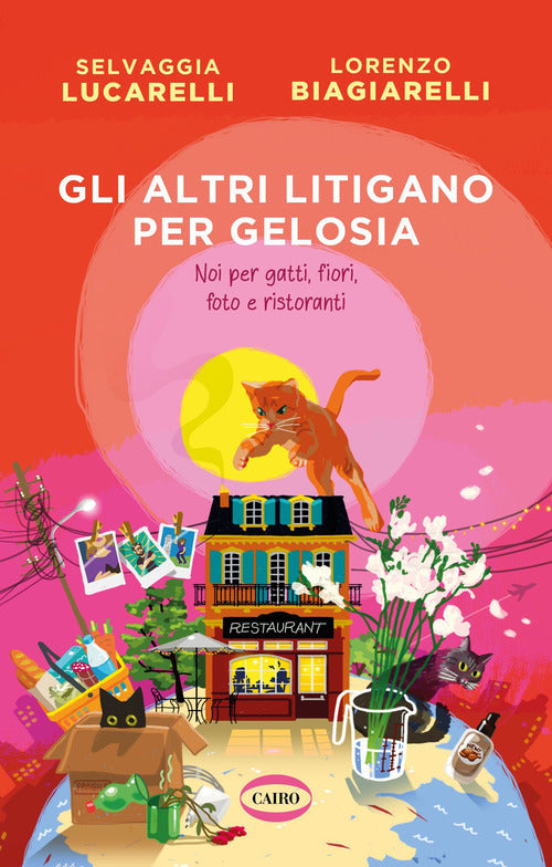 Cover of altri litigano per gelosia. Noi per gatti, fiori, foto e ristoranti