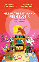 Cover of altri litigano per gelosia. Noi per gatti, fiori, foto e ristoranti