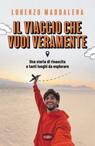 Cover of viaggio che vuoi veramente. Una storia di rinascita e tanti luoghi da esplorare