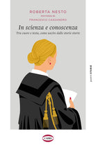 Cover of In scienza e conoscenza. Tra cuore e testa, come uscire dalle storie storte