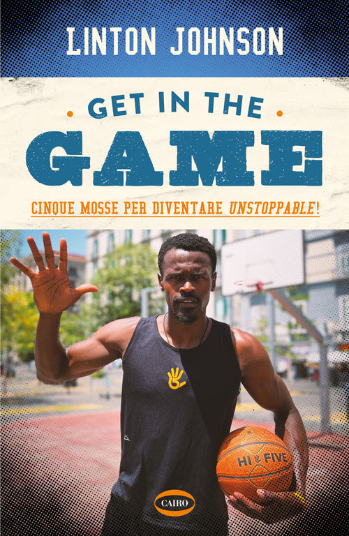 Cover of Get in the game. Cinque mosse per diventare unstoppable!