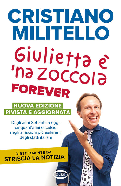 Cover of Giulietta è 'na zoccola forever. Dagli anni Settanta a oggi, cinquant'anni di calcio, negli striscioni più esilaranti degli stadi italiani