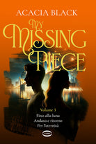 My missing piece. Fino alla luna. Andata e ritorno. Per l'eternit. Vol. 3