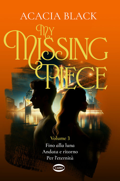 My missing piece. Fino alla luna. Andata e ritorno. Per l'eternit. Vol. 3