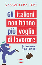 Gli italiani non hanno pi voglia di lavorare (e hanno ragione)