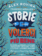 Cover of Storie per volerci più bene. 35 storie per imparare a coltivare l'autostima, crescere forti e costruire un mondo migliore