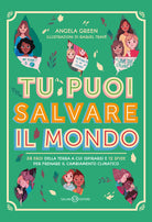 Cover of Tu puoi salvare il mondo. 38 eroi della Terra a cui ispirarsi e 12 sfide per frenare il cambiamento climatico