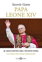 Papa Leone XIV. Il racconto del nuovo papa e le sfide che dovr affrontare