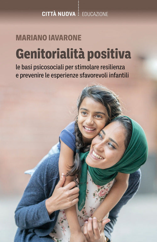 Cover of Genitorialità positiva. Le basi psicosociali per stimolare resilienza e prevenire le esperienze sfavorevoli infantili