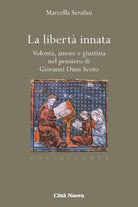 Cover of libertà innata. Volontà, amore e giustizia nel pensiero di Giovanni Duns Scoto