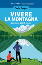 Cover of Vivere la montagna. Paesaggi, sport, salute