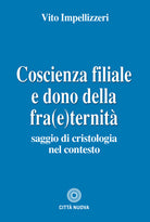 Cover of Coscienza filiale e dono della fra(e)ternità. Saggio di cristologia nel contesto