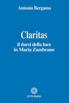 Claritas. Il darsi della luce in Mara Zambrano