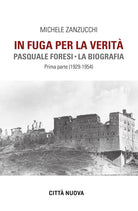 Cover of In fuga per la verità. Pasquale Foresi. La biografia. Prima parte (1929-1954)