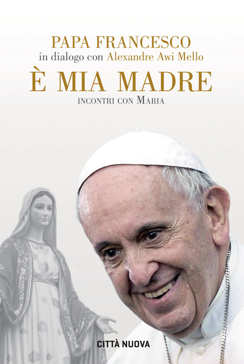Cover of È mia madre. Incontri con Maria