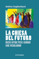 Cover of chiesa del futuro. Dieci sfide per i sinodi che verranno