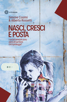 Cover of Nasci, cresci e posta. I social network sono pieni di bambini: chi li protegge?