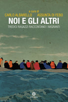 Cover of Noi e gli altri. Tredici ragazzi raccontano i migranti