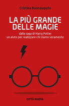 Cover of più grande delle magie. Dalla saga di Harry Potter un aiuto per realizzare chi siamo veramente