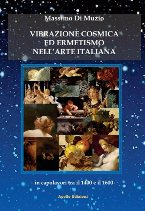 Cover of Vibrazione cosmica ed ermetismo nell'arte italiana in capolavori tra il 1400 e il 1600