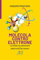 Cover of Molecola contro elettrone. La sfida tra carburanti e elettricità nei motori