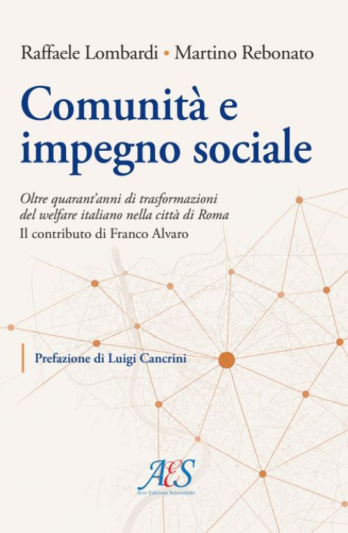 Comunità e impegno sociale. Oltre quarant'anni di trasformazioni del welfare italiano nella città di Roma. Il contributo di Franco Alvaro