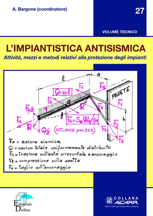 Cover of impiantistica antisismica. Attività, mezzi e metodi relativi alla protezione degli impianti