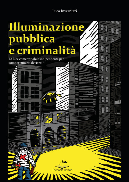 Cover of Illuminazione pubblica e criminalità. La luce come variabile indipendente per comportanti devianti?