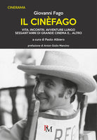 Cover of cinèfago. Vita, incontri, avventure lungo sessant’anni di grande cinema e... altro